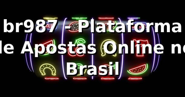 br987 - Plataforma de Apostas Online no Brasil